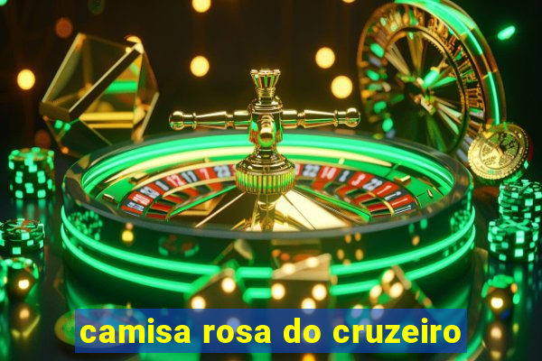 camisa rosa do cruzeiro